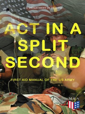 cover image of Act in a Split Second--First Aid Manual of the US Army